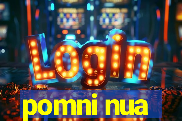 pomni nua